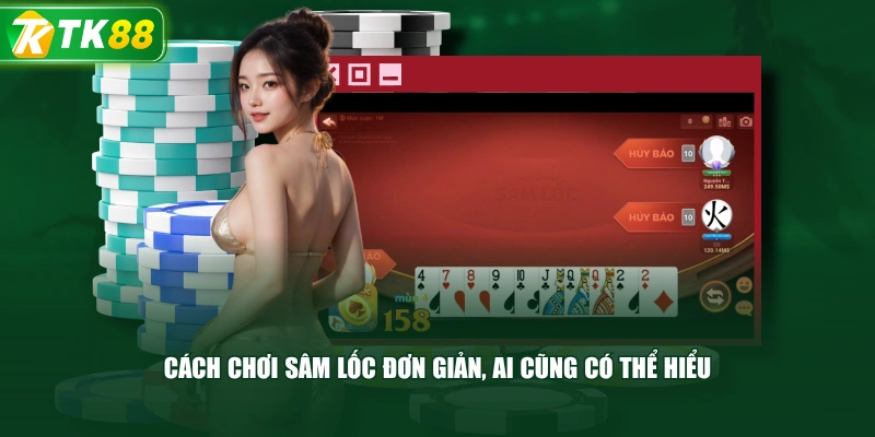 Cách Chơi Sâm Lốc Đơn Giản, Ai Cũng Có Thể Hiểu