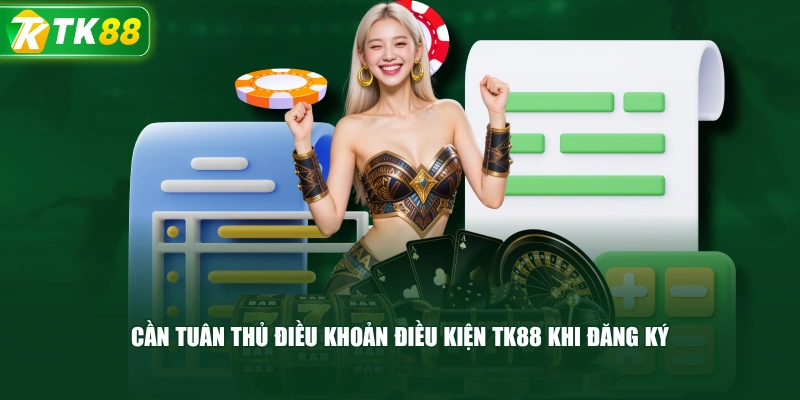 Cần Tuân Thủ Điều Khoản Điều Kiện TK88 Khi Đăng Ký