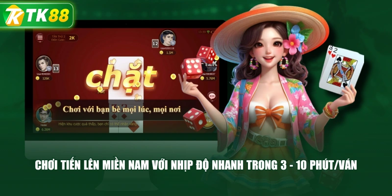 Chơi Tiến Lên Miền Nam Với Nhịp Độ Nhanh Trong 3 - 10 Phút/Ván