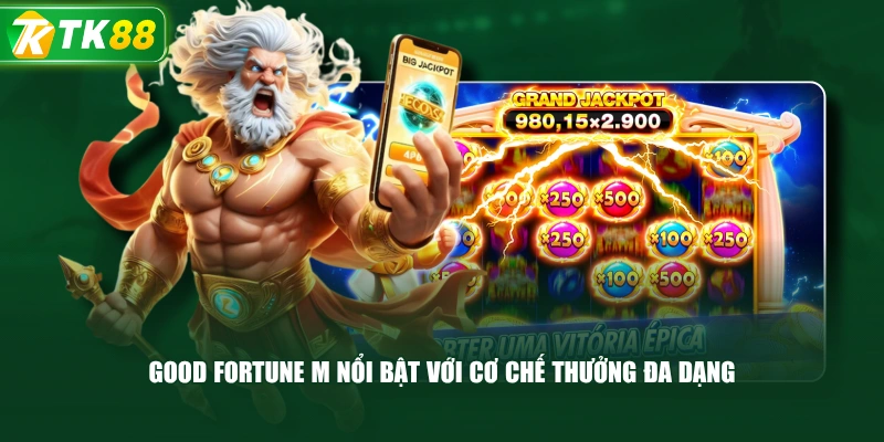 Good Fortune M Nổi Bật Với Cơ Chế Thưởng Đa Dạng 