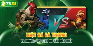 Luật Đá Gà Thomo Và Những Quy Định Cơ Bản Cần Biết