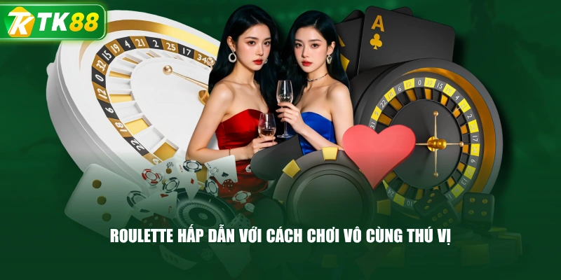 Roulette Hấp Dẫn Với Cách Chơi Vô Cùng Thú Vị 