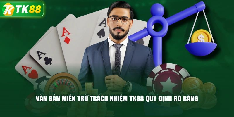 Văn Bản Miễn Trừ Trách Nhiệm TK88 Quy Định Rõ Ràng